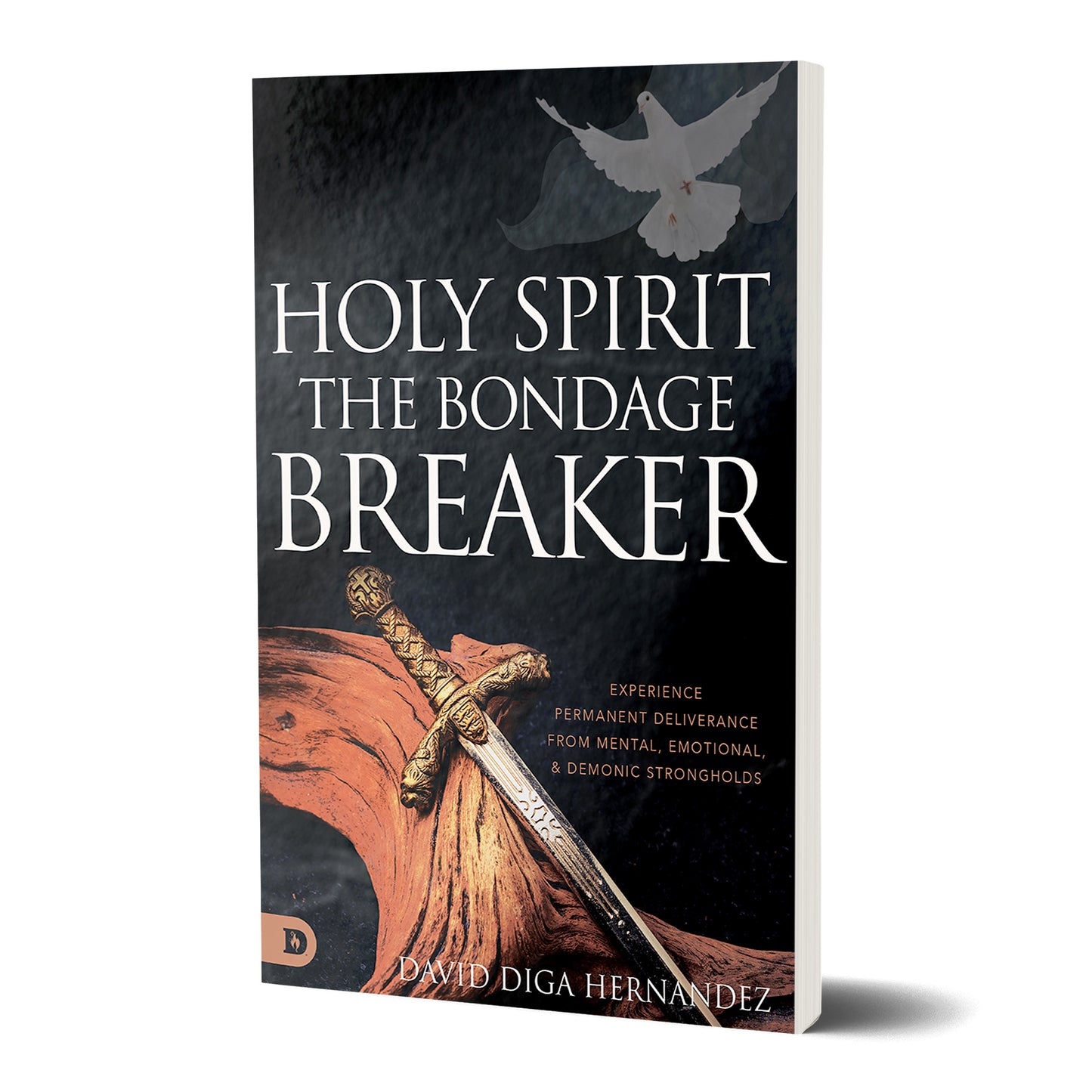 Holy Spirit: The Bondage Breaker: Experience Permanent Deliverance from Mental, Emotional, and Demonic Strongholds