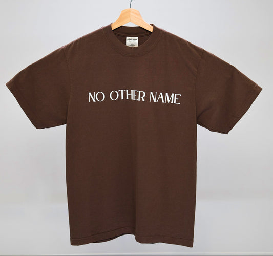 No Other Name Tee Brown